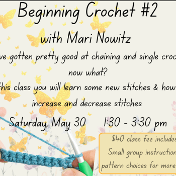 Beginning Crochet #2 with Mari Nowitz. Saturday, May 30, 1:30-3:30 PM