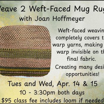 Weave 2 Weft-Face Mug Rugs with Joan Hoffmeyer, Tuesday & Wednesday, April 14 & 15, 10-3:30 PM