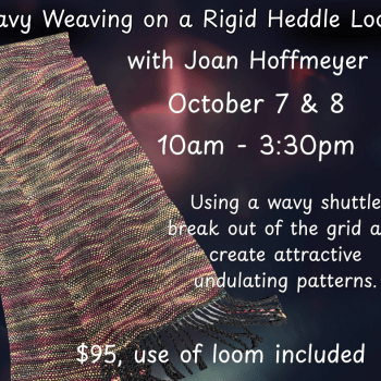 Wavy Weave on the Rigid Heddle Loom with Joan Hoffmeyer. October 7 & 8, 10am - 3:30pm