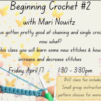 Beginning Crochet #2 with Mari Nowitz.   Friday, April 17.    1:30 - 3:30pm