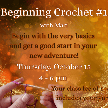 Beginning Crochet #1 with Mari. Thursday, October 15, 4 - 6pm