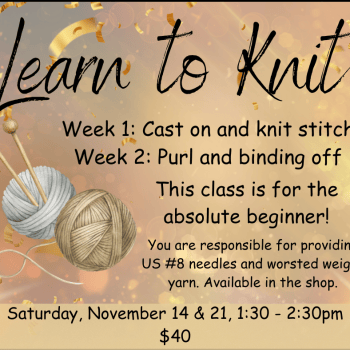 Learn to Knit.  Saturday, November 14 & 21, 1:30-2:30pm